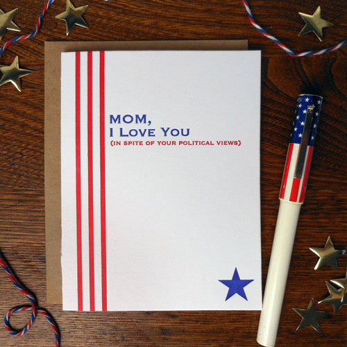 “Mom, I Love You In Spite of Your Political Views” Greeting Card