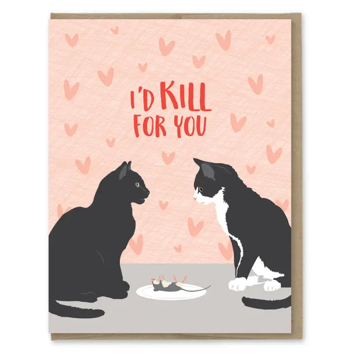 Kill for You Cats Greeting Card