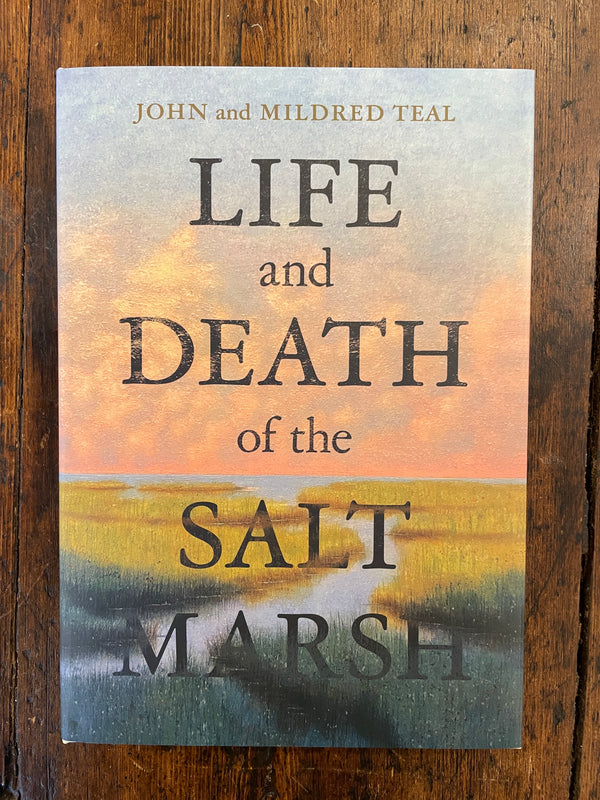 Life and Death of the Salt Marsh by John and Mildred Teal