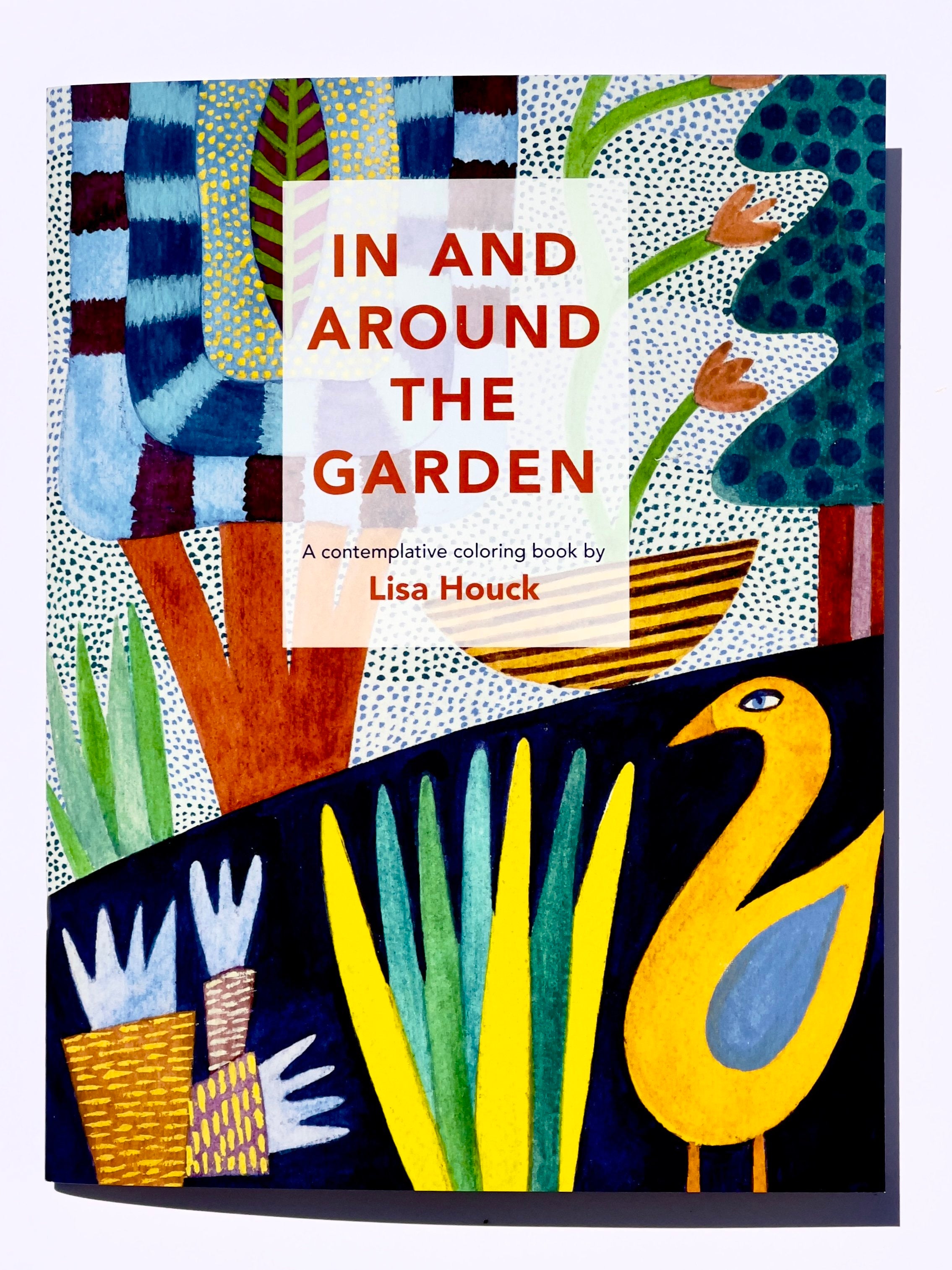 In and Around the Garden - A Coloring Book by Lisa Houck