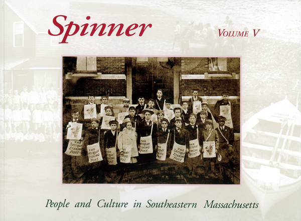 Spinner V: People and Culture in Southeastern Massachusetts by Marsha McCabe and Joseph D. Thomas