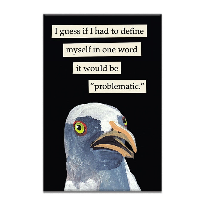 Problematic Bird Magnet